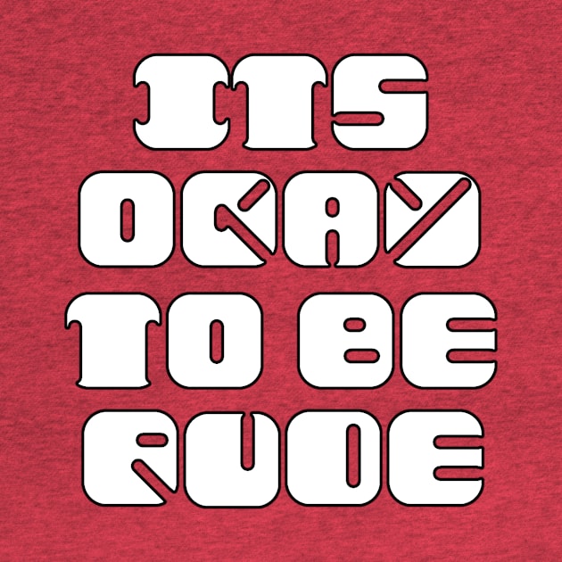 It's Okay to be Rude by Bits